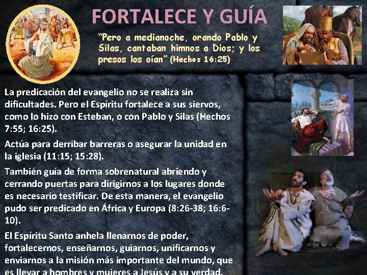 FORTALECE Y GUÍA “Pero a medianoche, orando Pablo y Silas, cantaban himnos a Dios;