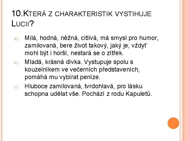 10. KTERÁ Z CHARAKTERISTIK VYSTIHUJE LUCII? a) b) c) Milá, hodná, něžná, citlivá, má