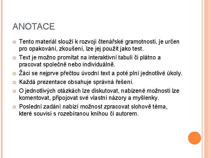 ANOTACE Tento materiál slouží k rozvoji čtenářské gramotnosti, je určen pro opakování, zkoušení, lze