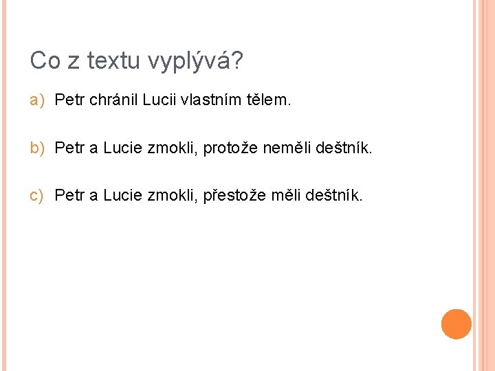 Co z textu vyplývá? a) Petr chránil Lucii vlastním tělem. b) Petr a Lucie