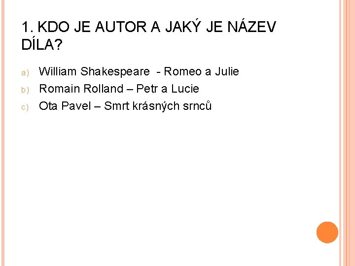 1. KDO JE AUTOR A JAKÝ JE NÁZEV DÍLA? a) b) c) William Shakespeare