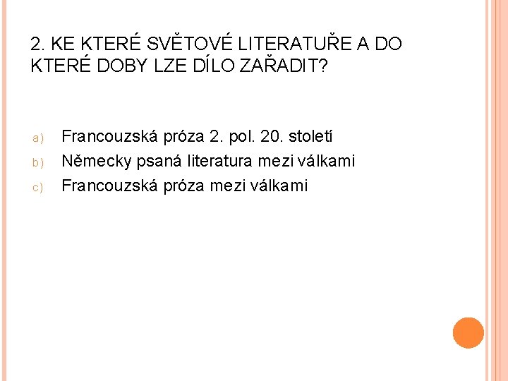2. KE KTERÉ SVĚTOVÉ LITERATUŘE A DO KTERÉ DOBY LZE DÍLO ZAŘADIT? a) b)