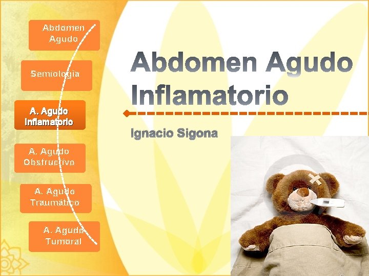 Abdomen Agudo Semiología A. Agudo Inflamatorio A. Agudo Obstructivo A. Agudo Traumático A. Agudo