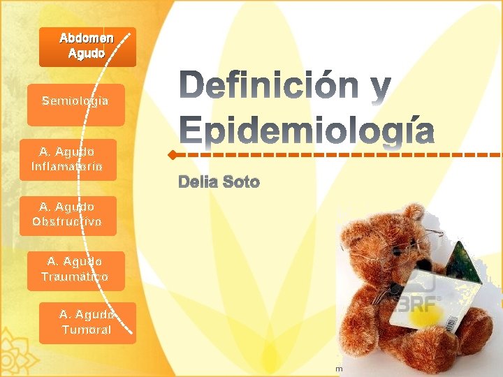 Abdomen Agudo Semiología A. Agudo Inflamatorio A. Agudo Obstructivo A. Agudo Traumático A. Agudo