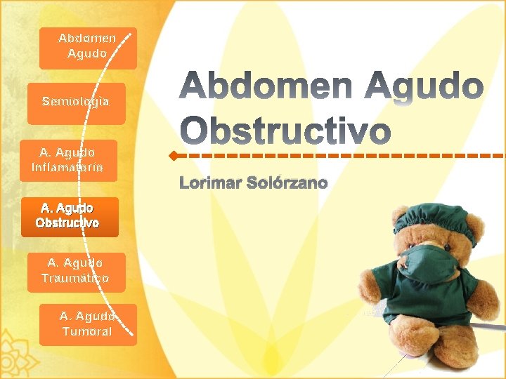 Abdomen Agudo Semiología A. Agudo Inflamatorio A. Agudo Obstructivo A. Agudo Traumático A. Agudo