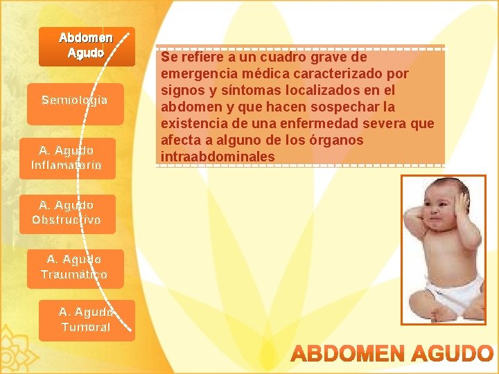 Abdomen Agudo Semiología A. Agudo Inflamatorio A. Agudo Obstructivo A. Agudo Traumático A. Agudo