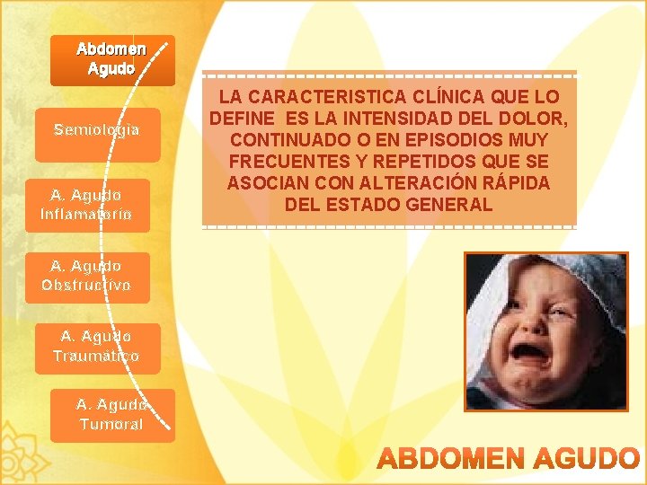 Abdomen Agudo Semiología A. Agudo Inflamatorio A. Agudo Obstructivo A. Agudo Traumático A. Agudo