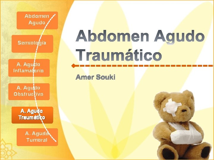 Abdomen Agudo Semiología A. Agudo Inflamatorio A. Agudo Obstructivo A. Agudo Traumático A. Agudo