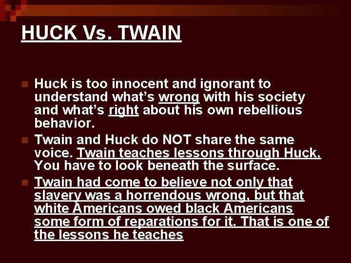 HUCK Vs. TWAIN n n n Huck is too innocent and ignorant to understand