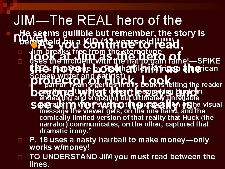 JIM—The REAL hero of the n He seems gullible but remember, the story is
