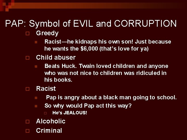 PAP: Symbol of EVIL and CORRUPTION ¨ Greedy n ¨ Child abuser n ¨