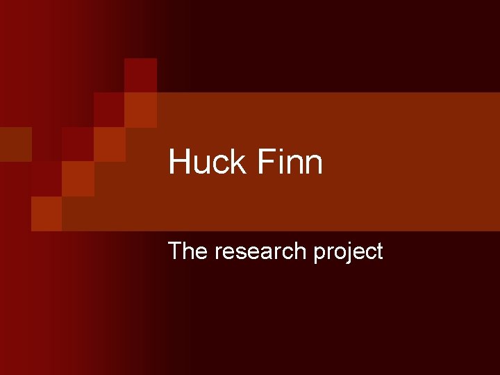 Huck Finn The research project 