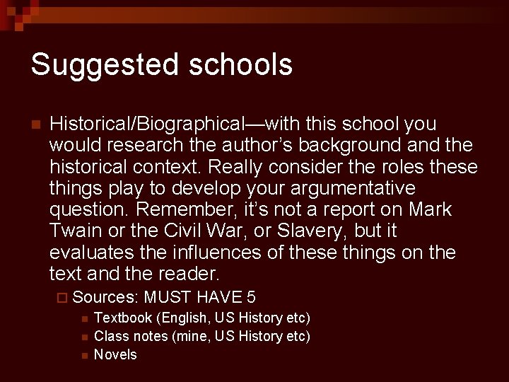 Suggested schools n Historical/Biographical—with this school you would research the author’s background and the