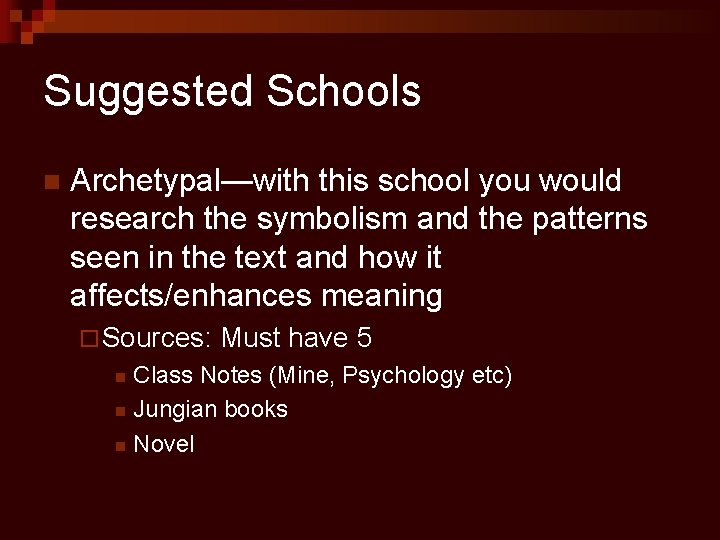 Suggested Schools n Archetypal—with this school you would research the symbolism and the patterns