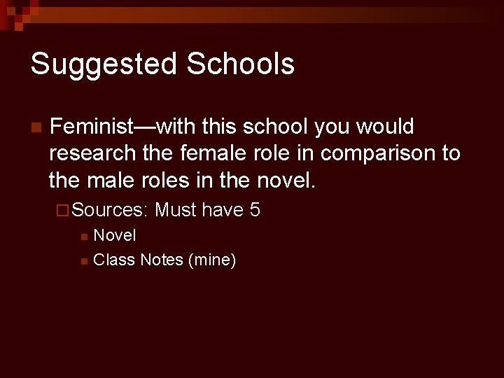 Suggested Schools n Feminist—with this school you would research the female role in comparison