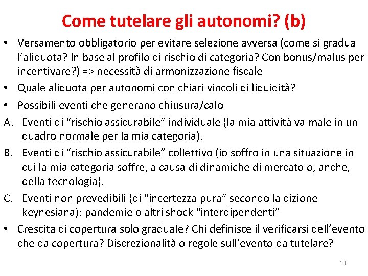 Come tutelare gli autonomi? (b) • Versamento obbligatorio per evitare selezione avversa (come si Come tutelare gli autonomi? (b) • Versamento obbligatorio per evitare selezione avversa (come si
