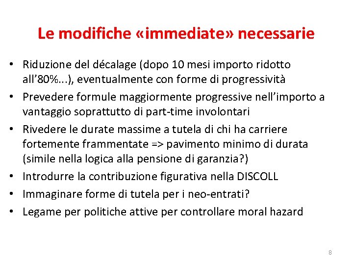 Le modifiche «immediate» necessarie • Riduzione del décalage (dopo 10 mesi importo ridotto all’ Le modifiche «immediate» necessarie • Riduzione del décalage (dopo 10 mesi importo ridotto all’