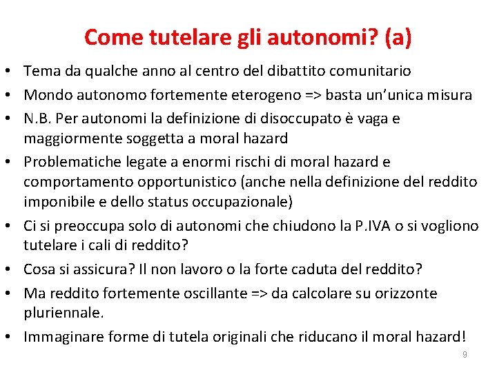Come tutelare gli autonomi? (a) • Tema da qualche anno al centro del dibattito Come tutelare gli autonomi? (a) • Tema da qualche anno al centro del dibattito