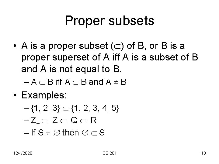 Proper subsets • A is a proper subset ( ) of B, or B