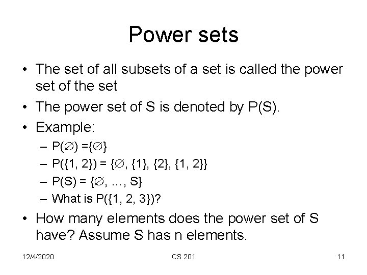 Power sets • The set of all subsets of a set is called the