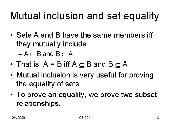 Mutual inclusion and set equality • Sets A and B have the same members