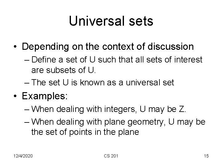 Universal sets • Depending on the context of discussion – Define a set of