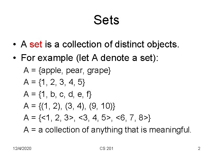 Sets • A set is a collection of distinct objects. • For example (let