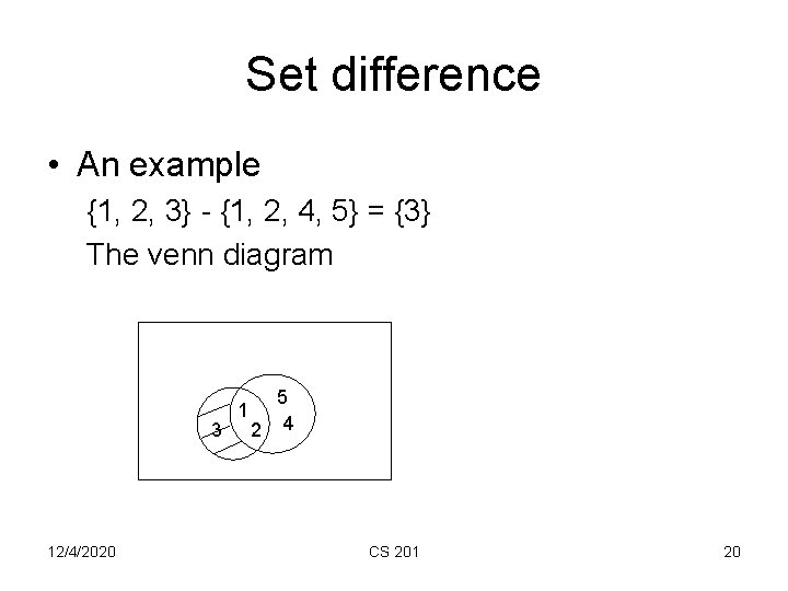 Set difference • An example {1, 2, 3} - {1, 2, 4, 5} =