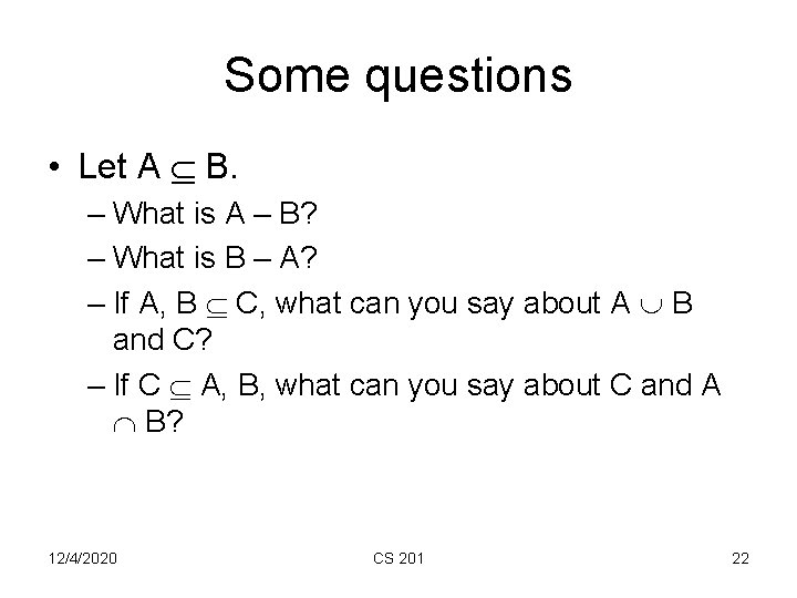 Some questions • Let A B. – What is A – B? – What