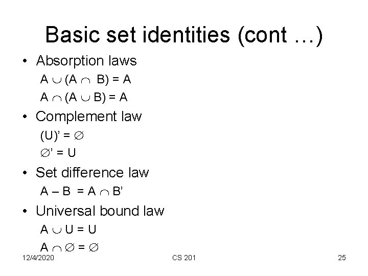 Basic set identities (cont …) • Absorption laws A (A B) = A •