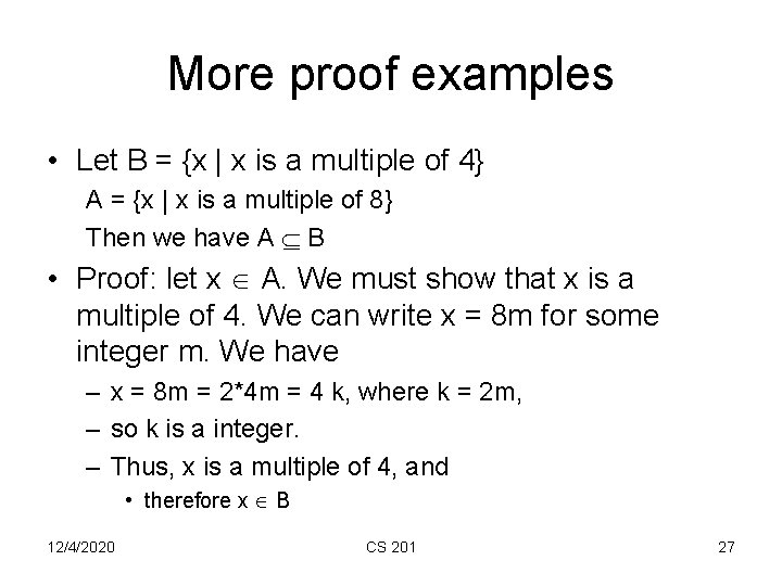 More proof examples • Let B = {x | x is a multiple of