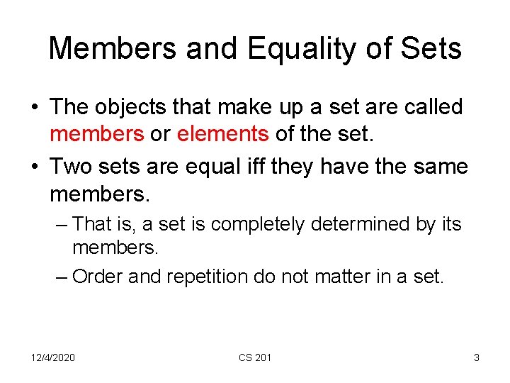 Members and Equality of Sets • The objects that make up a set are