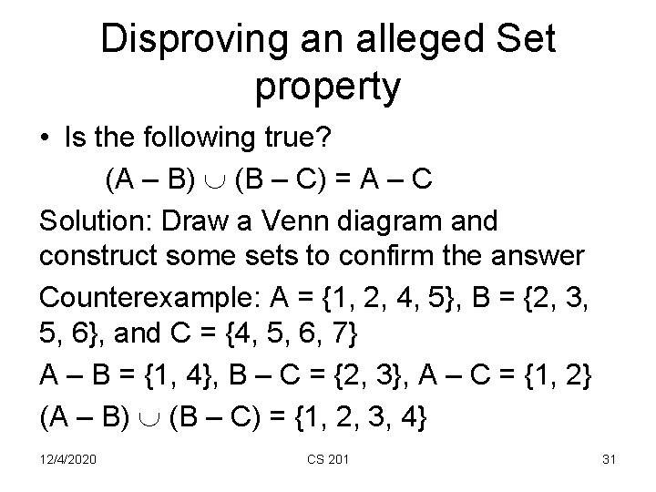Disproving an alleged Set property • Is the following true? (A – B) (B