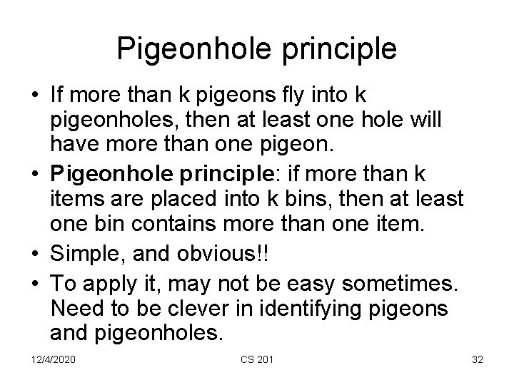 Pigeonhole principle • If more than k pigeons fly into k pigeonholes, then at