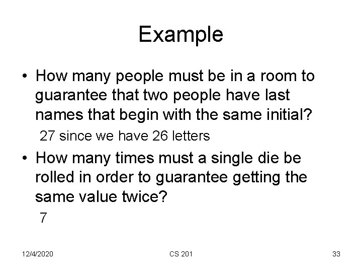 Example • How many people must be in a room to guarantee that two