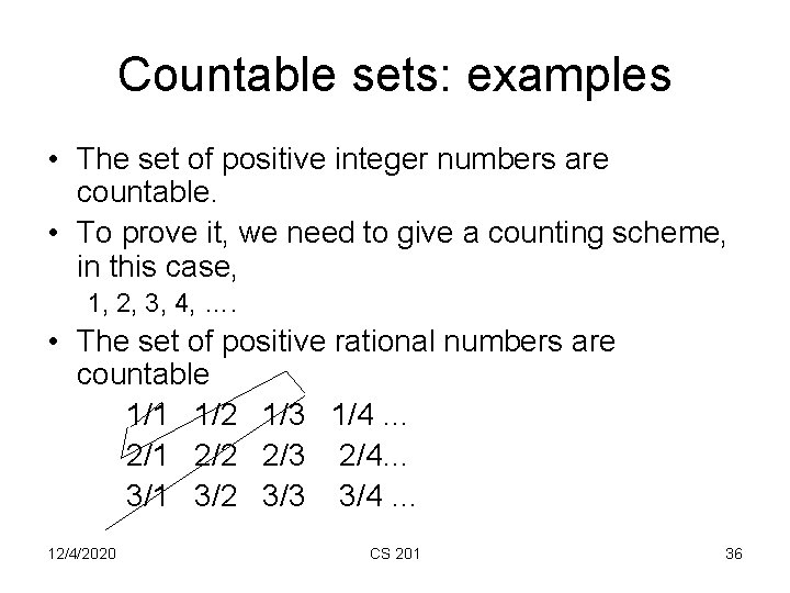 Countable sets: examples • The set of positive integer numbers are countable. • To