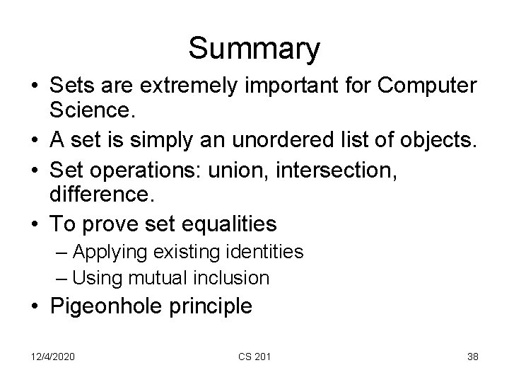 Summary • Sets are extremely important for Computer Science. • A set is simply