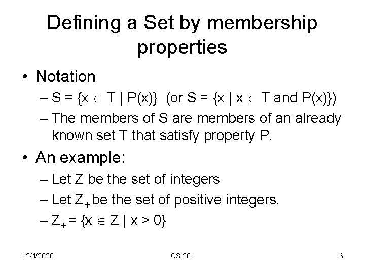 Defining a Set by membership properties • Notation – S = {x T |