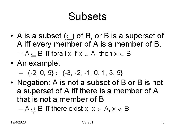 Subsets • A is a subset ( ) of B, or B is a