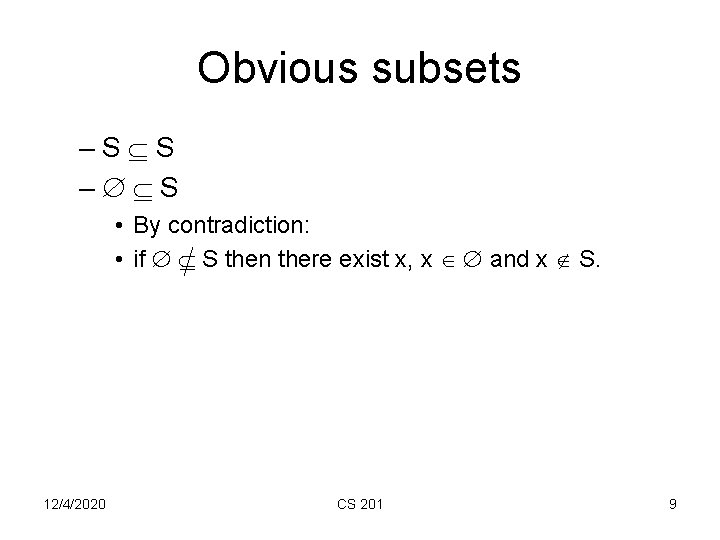 Obvious subsets –S S – S • By contradiction: • if S then there