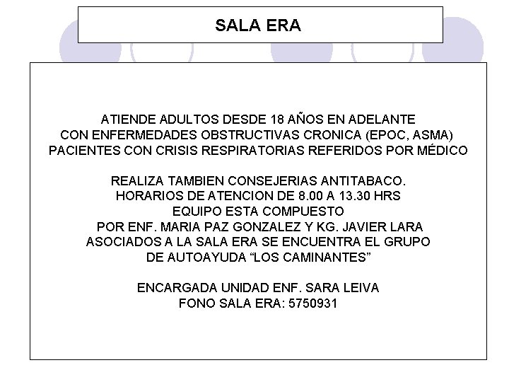 SALA ERA ATIENDE ADULTOS DESDE 18 AÑOS EN ADELANTE CON ENFERMEDADES OBSTRUCTIVAS CRONICA (EPOC,