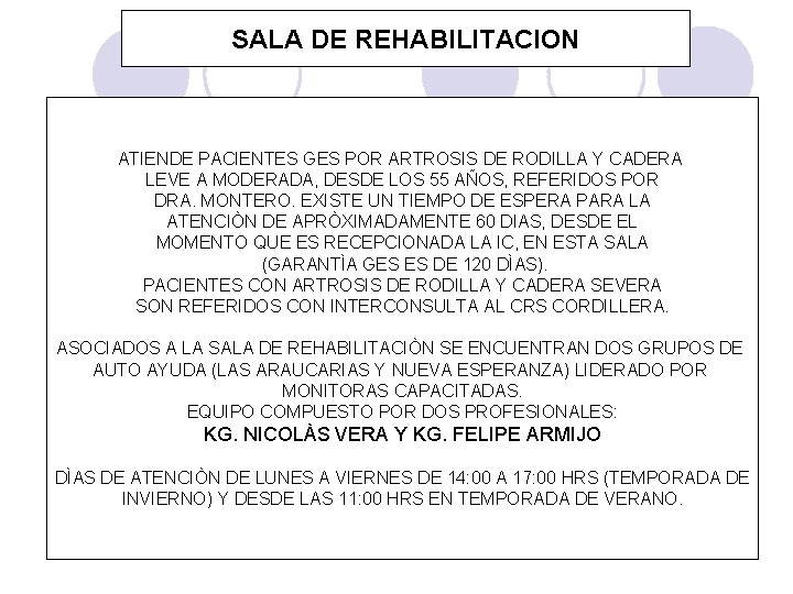 SALA DE REHABILITACION ATIENDE PACIENTES GES POR ARTROSIS DE RODILLA Y CADERA LEVE A