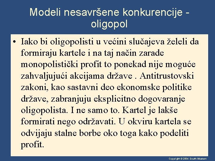 Modeli nesavršene konkurencije oligopol • Iako bi oligopolisti u većini slučajeva želeli da formiraju Modeli nesavršene konkurencije oligopol • Iako bi oligopolisti u većini slučajeva želeli da formiraju