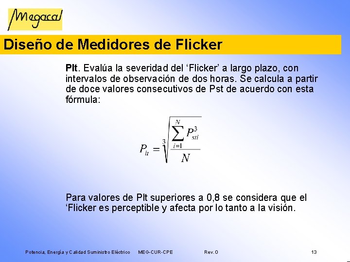 Diseño de Medidores de Flicker Plt. Evalúa la severidad del ‘Flicker’ a largo plazo,