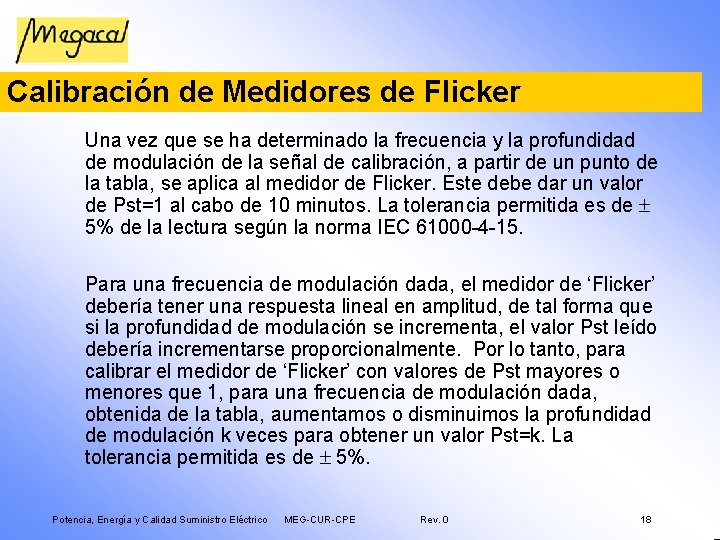 Calibración de Medidores de Flicker Una vez que se ha determinado la frecuencia y