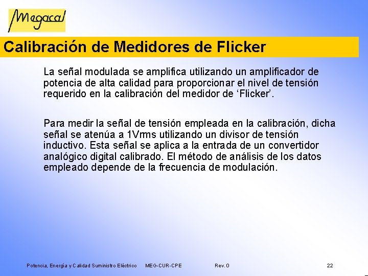 Calibración de Medidores de Flicker La señal modulada se amplifica utilizando un amplificador de
