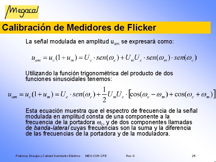 Calibración de Medidores de Flicker La señal modulada en amplitud uam se expresará como: