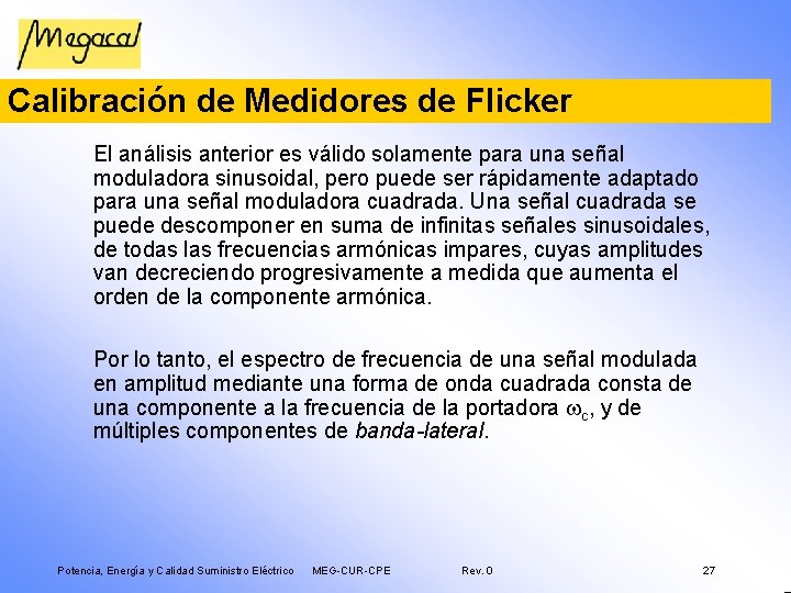 Calibración de Medidores de Flicker El análisis anterior es válido solamente para una señal