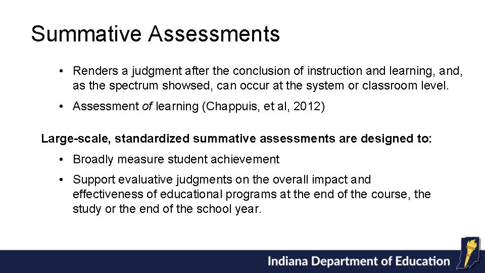 Summative Assessments • Renders a judgment after the conclusion of instruction and learning, and,