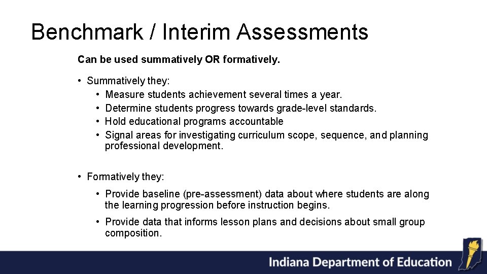 Benchmark / Interim Assessments Can be used summatively OR formatively. • Summatively they: •